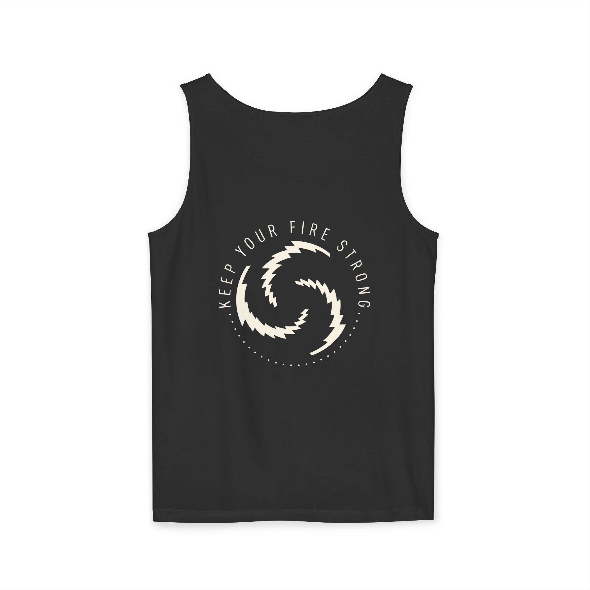 KEEP YOUR FIRE STRONG Staple Tank