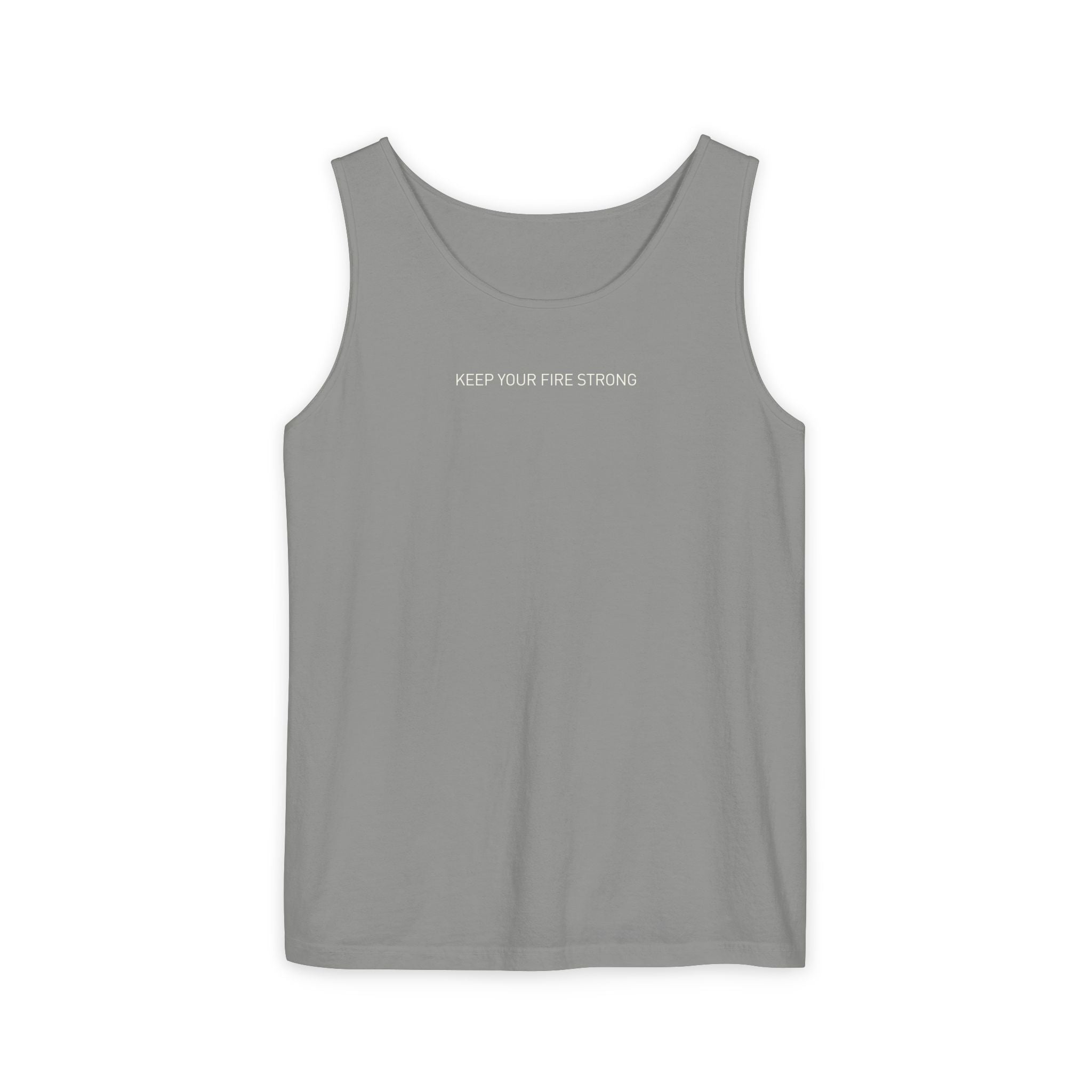 KEEP YOUR FIRE STRONG Staple Tank