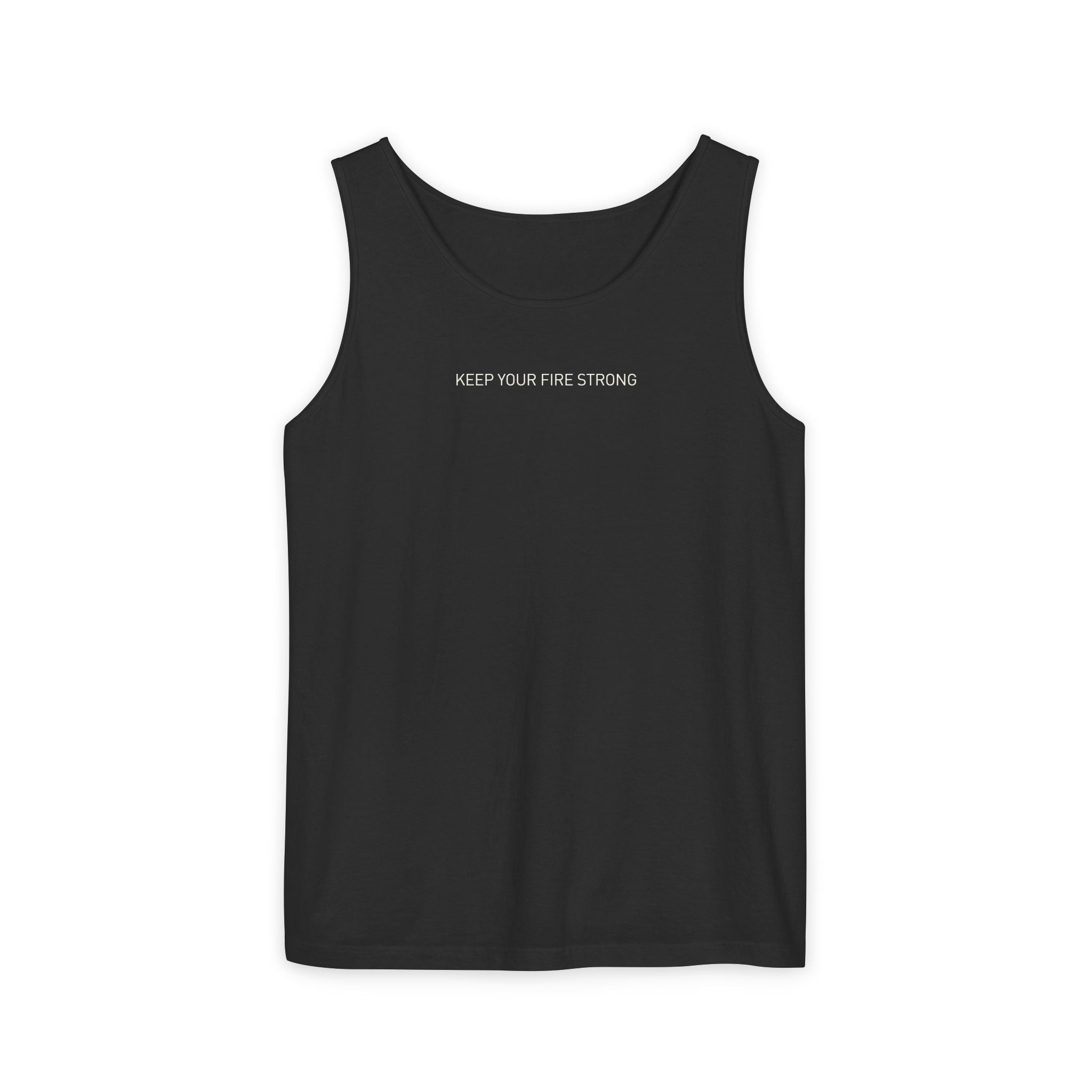 KEEP YOUR FIRE STRONG Staple Tank