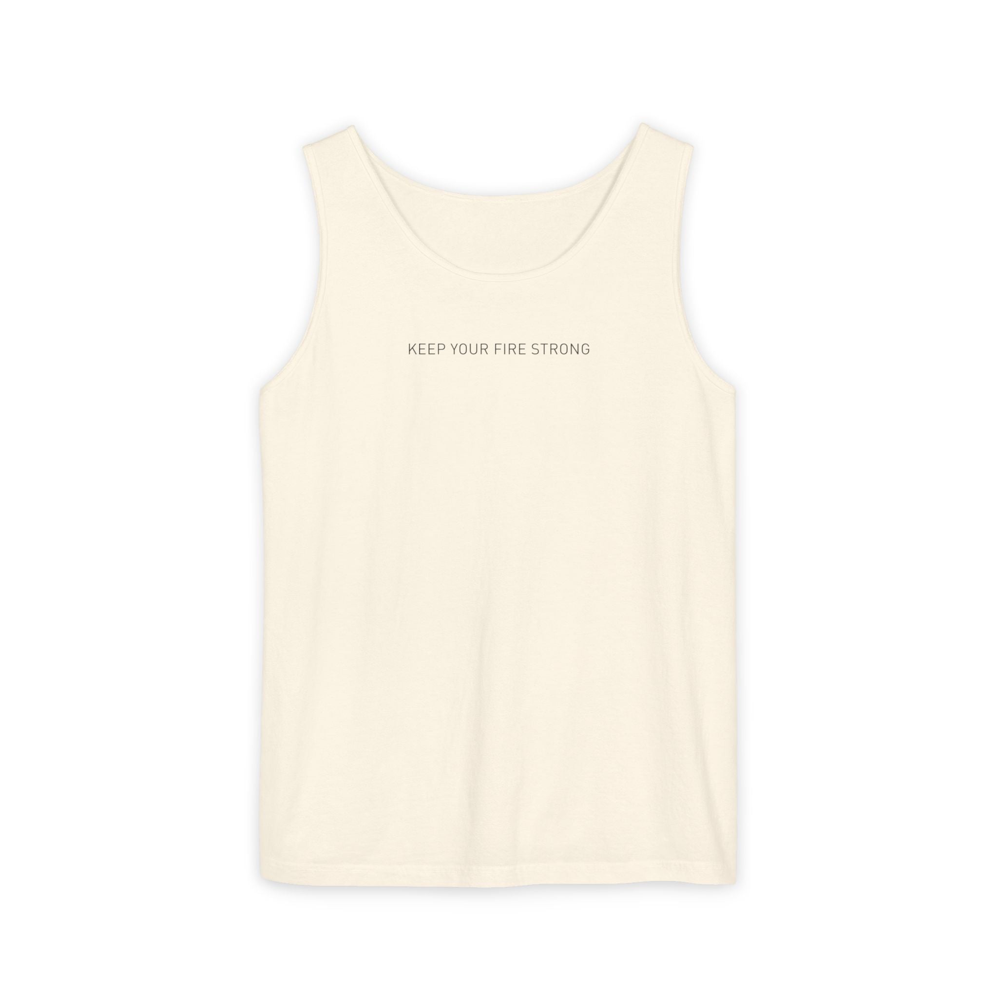 KEEP YOUR FIRE STRONG Staple Tank